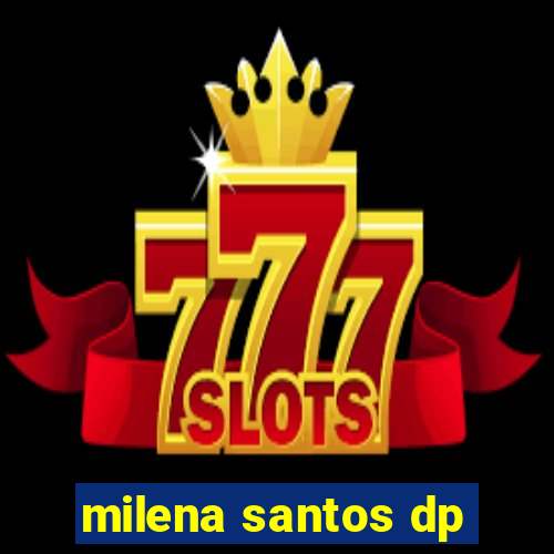 milena santos dp